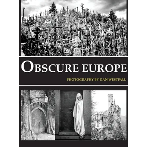 Obscure Europe: A photo journey through Europe's most unusual destinations