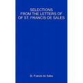 Selections From The Letters Of St. Francis De Sales