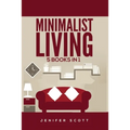 Minimalist Living: 5 Books in 1: Minimalist Home, Minimalist Mindset, Minimalist Budget, Minimalist Lifestyle, Minimalism for Families, Learn How to D
