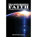 Transforming Faith to Shape the World Around Us