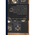 Proceedings of a Convocation of Knights Templar and of the Grand Commandery of Knights Templar and the Appendant Orders of the State of Alabama [seria