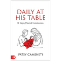 Daily at His Table: A 31-Day Devotional for Sacred Communion