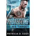 Protecting His Target: An Away From Keyboard Protector Romance Standalone