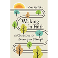 Walking in Faith: 60 Devotions to Renew Your Strength