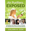 Air Purifiers Exposed: Everything You Need to Know to Create the Ultimate Home Environmental Defense