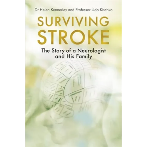 Surviving Stroke: The Story of a Neurologist and His Family