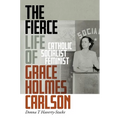 The Fierce Life of Grace Holmes Carlson: Catholic, Socialist, Feminist