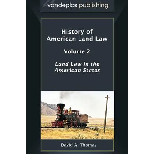 History of American Land Law - Volume 2: Land Law in the American States