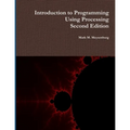 Introduction to Programming Using Processing, Second Edition