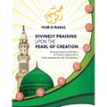 Divinely Praising Upon the Pearl of Creation: Distinguished Collection of Arabic Salawats and Urdu Nasheeds with Translation