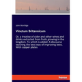 Vinetum Britannicum: Or, a treatise of cider and other wines and drinks extracted from fruits growing in the kingdom. To which is added: A discourse t