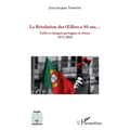 La Révolution des OEillets a 50 ans...: Exilés et émigrés portugais en Suisse 1974-2024