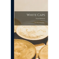 White Caps; the Story of Nursing ..