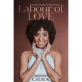 Labour of Love: A Woman's Personal Journey from Pain to Purpose