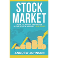 Stock Market: How to Invest and Trade in the Stock Market Like a Pro: Stock Market Trading Secrets