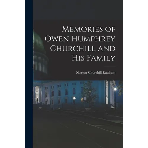 Memories of Owen Humphrey Churchill and His Family