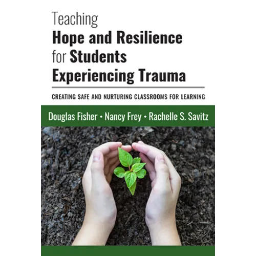 Teaching Hope and Resilience for Students Experiencing Trauma: Creating Safe and Nurturing Classrooms for Learning