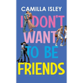 I Don't Want To Be Friends