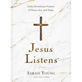 Jesus Listens: Daily Devotional Prayers of Peace, Joy, and Hope (a 365-Day Prayer Book)