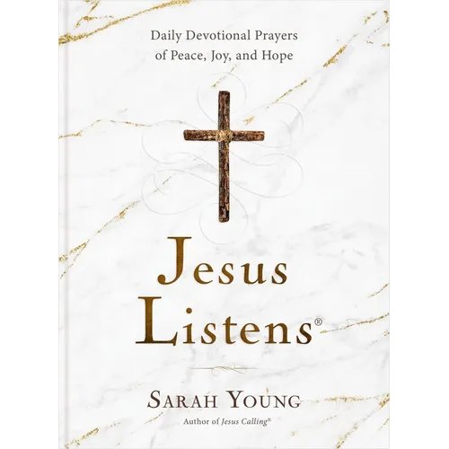 Jesus Listens: Daily Devotional Prayers of Peace, Joy, and Hope (a 365-Day Prayer Book)