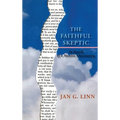 The Faithful Skeptic: In Search of a Humble Christianity (Hardcover)