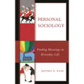 Personal Sociology: Finding Meanings in Everyday Life