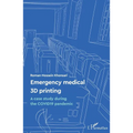 Emergency medical 3D printing: A case study during the COVID19 pandemic