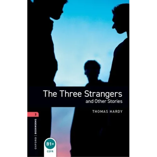 Oxford Bookworms Library: The Three Strangers and Other Stories: Level 3: 1000-Word Vocabulary