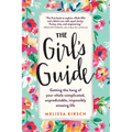 The Girl's Guide: Getting the Hang of Your Whole Complicated, Unpredictable, Impossibly Amazing Life