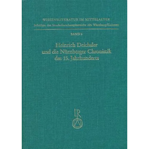 Heinrich Deichsler Und Die Nurnberger Chronistik Des 15. Jahrhunderts