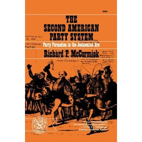 The Second American Party System: Party Formation in the Jacksonian Era - Paperback