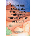 From the Last Days of Darkness Through the First Day of Light: A novel based on the Passion and Resurrection of Jesus