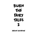 Burn the Fairy Tales 2