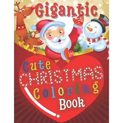 Gigantic Cute Christmas Coloring Book: Perfect Gift For Kids of All Ages Contains 50 Unique Drawings