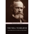 The Will to Believe, and Other Essays in Popular Philosophy