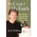 The Cost of My Faith: How a Decision in My Cake Shop Took Me to the Supreme Court