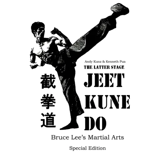 The Latter Stage Jeet Kune Do Bruce Lee's Martial Arts Special Edition