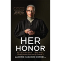 Her Honor: My Life on the Bench...What Works, What's Broken, and How to Change It