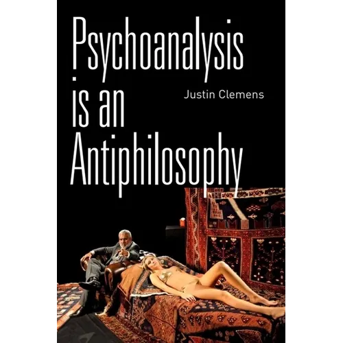 Psychoanalysis Is an Antiphilosophy
