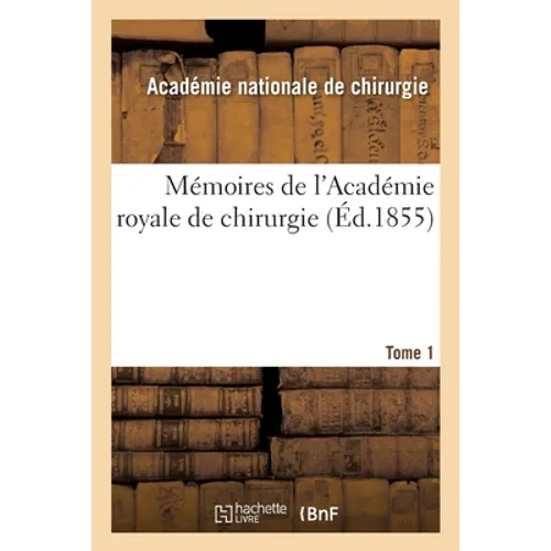 Mémoires de l'Académie Royale de Chirurgie- Tome 1