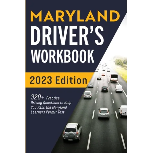 Maryland Driver's Workbook: 320+ Practice Driving Questions to Help You Pass the Maryland Learner's Permit Test