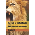 The Lion of Judah Roars: His Name is Jesus Christ, Yeshua HaMashiach