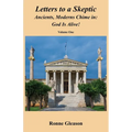 Letters to a Skeptic: Ancients, Moderns Chime in: God Is Alive!