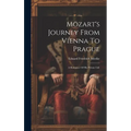 Mözart's Journey From Vienna To Prague: A Romance Of His Private Life
