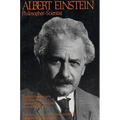 Albert Einstein, Philosopher-Scientist: The Library of Living Philosophers Volume VII