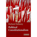 Political Constitutionalism: A Republican Defence of the Constitutionality of Democracy