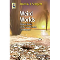 Weird Worlds: Bizarre Bodies of the Solar System and Beyond