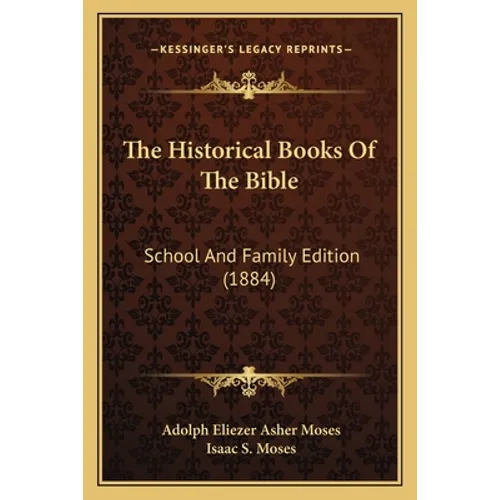 The Historical Books Of The Bible: School And Family Edition (1884)