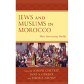 Jews and Muslims in Morocco: Their Intersecting Worlds