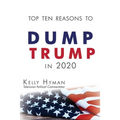 The Top Ten Reasons to Dump Trump in 2020